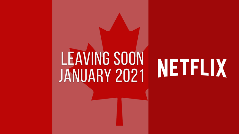 फिल्में और टीवी श्रृंखला जनवरी 2021 में नेटफ्लिक्स कनाडा छोड़ने के लिए निर्धारित हैं